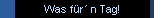 Was f�r� n Tag!