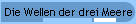 Die Wellen der drei Meere
